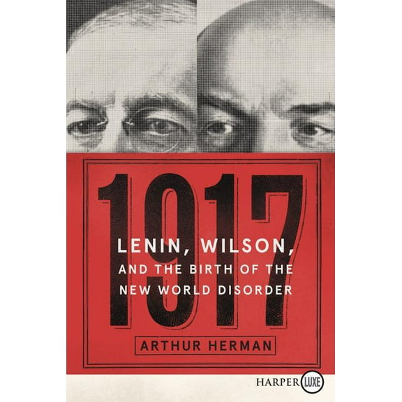 1917: Lenin, Wilson, and the Birth of the New World Disorder, (Paperback)