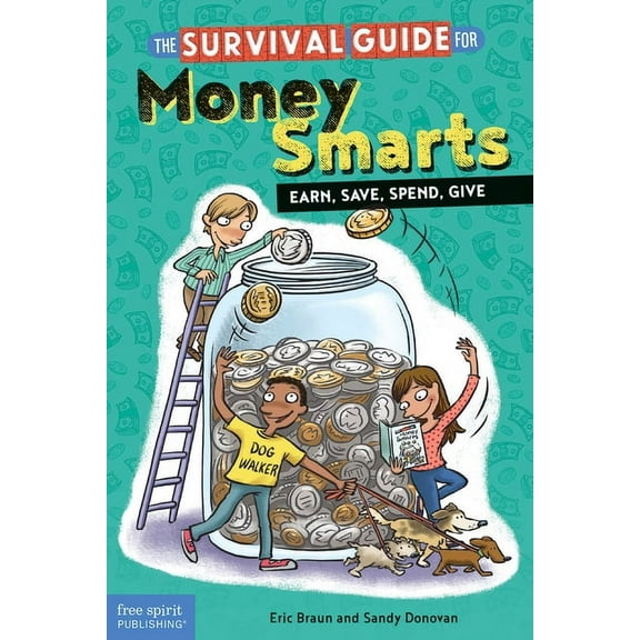 Survival Guides for Kids The Survival Guide for Money Smarts: Earn, Save, Spend, Give, (Paperback)