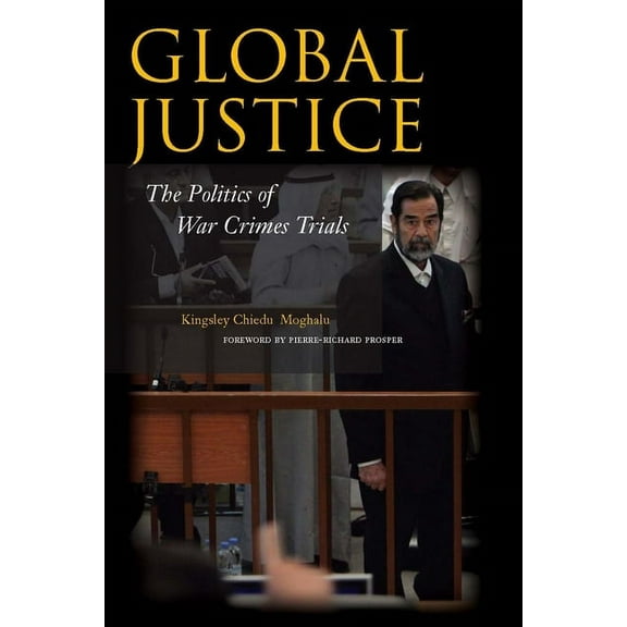 Global Justice : The Politics of War Crimes Trials (Paperback)