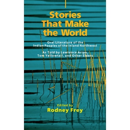 Pre-Owned Stories That Make the World: Oral Literature of the Indian Peoples of the Inland Northwest Volume 218 (Paperback) 0806131314 9780806131313