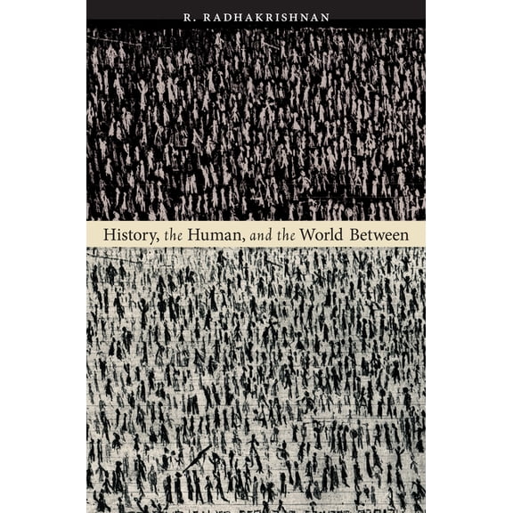 History, the Human, and the World Between, (Paperback)