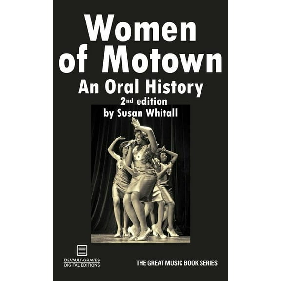 Women of Motown: An Oral History (Second Edition) -- Susan Whitall