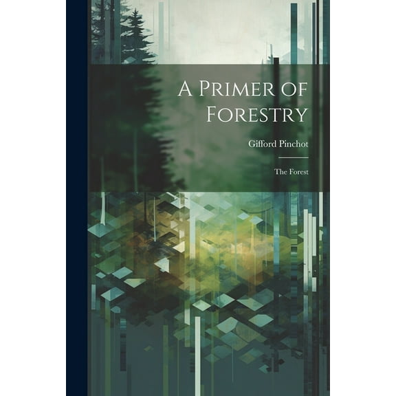 A Primer of Forestry (Paperback)