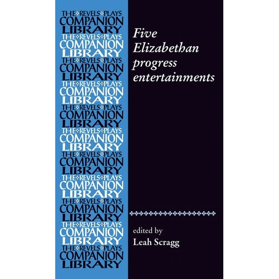 Revels Plays Companion Library: Five Elizabethan Progress Entertainments (Hardcover)