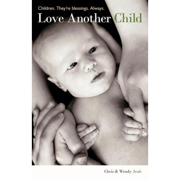 Love Another Child: Children. They're Blessings. Always., (Paperback)