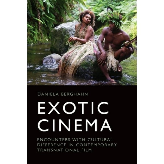 Exotic Cinema: Encounters with Cultural Difference in Contemporary Transnational Film, (Paperback)