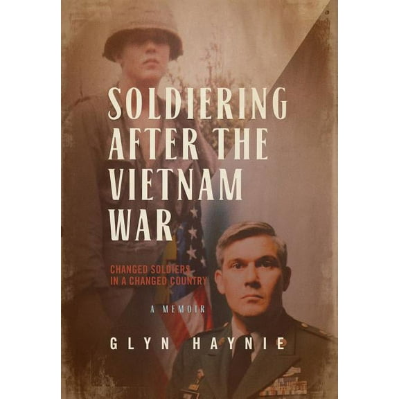 Soldiering After The Vietnam War: Changed Soldiers In A Changed Country, (Hardcover)