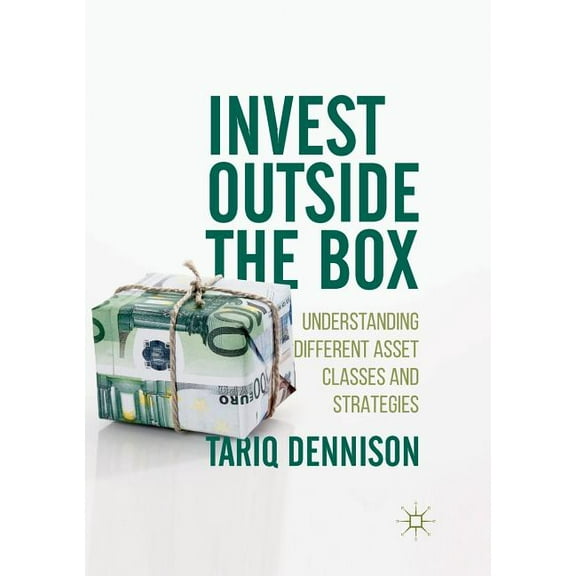 Invest Outside the Box: Understanding Different Asset Classes and Strategies, (Paperback)