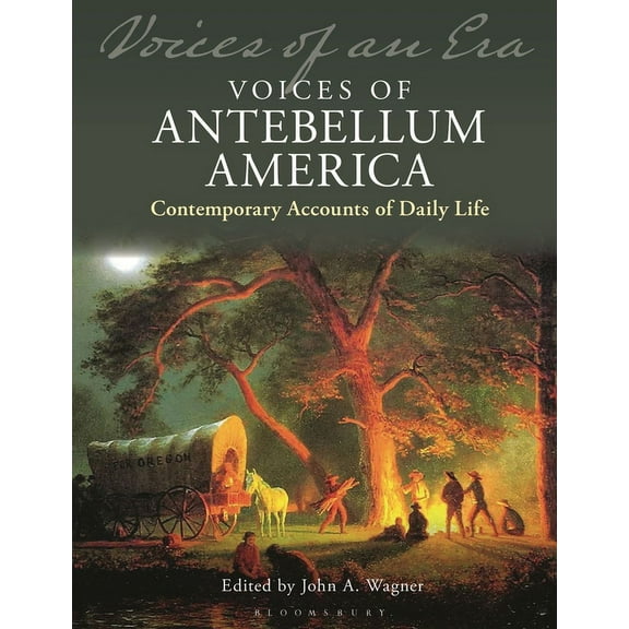 Voices of an Era Voices of Antebellum America: Contemporary Accounts of Daily Life, (Hardcover)