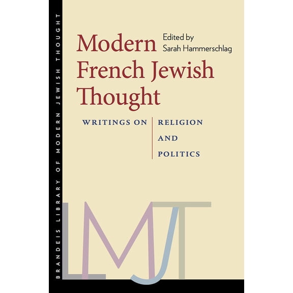 Brandeis Library of Modern Jewish Thought: Modern French Jewish Thought : Writings on Religion and Politics (Hardcover)