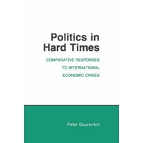 Cornell Studies in Political Economy Politics in Hard Times, (Paperback)