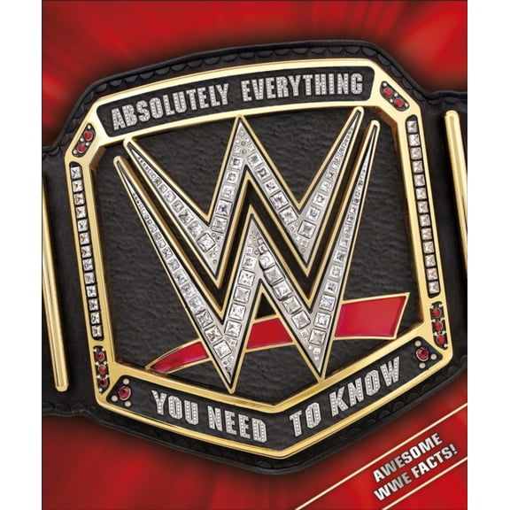 WWE Absolutely Everything You Need to Know