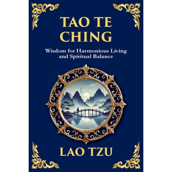Tao Te Ching: The Harmonious Path of Simplicity, Balance, and Inner Power - Large Print Deluxe Edition For Easy Reading, (Paperback)