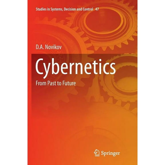 Studies in Systems, Decision and Control Cybernetics: From Past to Future, Book 47, (Paperback)