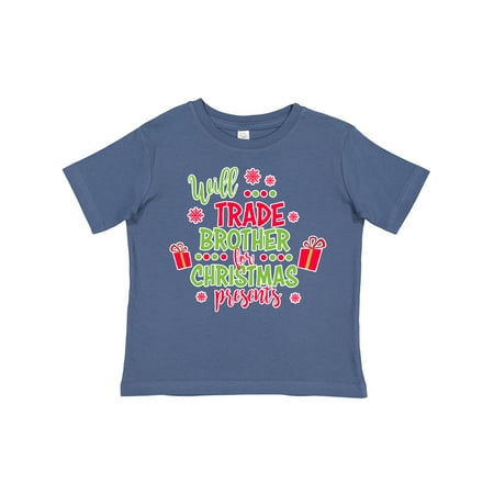 

Inktastic Will Trade Brother for Christmas Presents Gift Toddler Boy or Toddler Girl T-Shirt