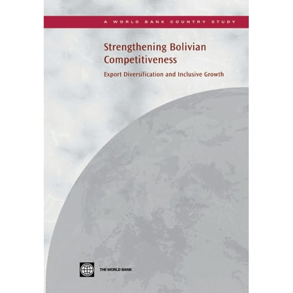 Country Studies: Strengthening Bolivian Competitiveness : Export Diversification and Inclusive Growth (Paperback)