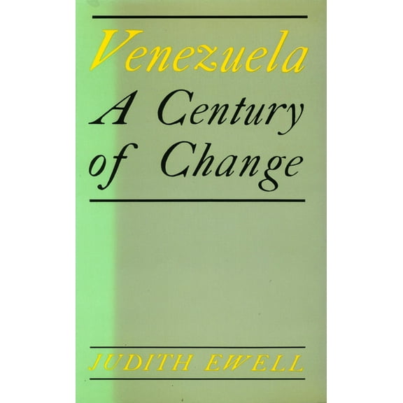 Venezuela: A Century of Change, (Hardcover)