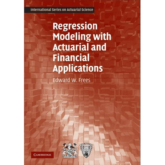 International Actuarial Science Regression Modeling with Actuarial and Financial Applications, (Hardcover)