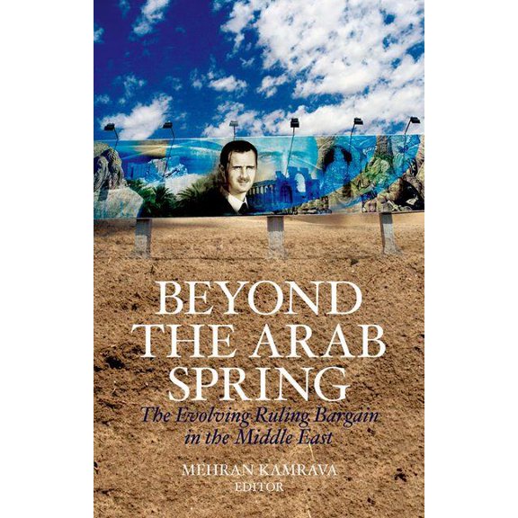 Beyond the Arab Spring: The Evolving Ruling Bargain in the Middle East, (Paperback)