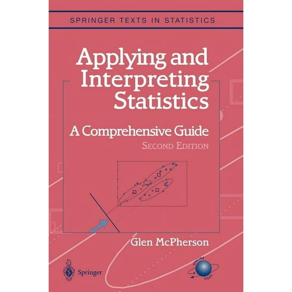 Springer Texts in Statistics Applying and Interpreting Statistics: A Comprehensive Guide, (Paperback)