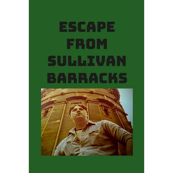 Escape from Sullivan Barracks, (Paperback)