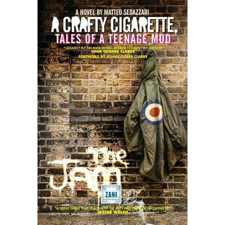 A CRAFTY CIGARETTE Tales of a Teenage Mod : Foreword by John Cooper