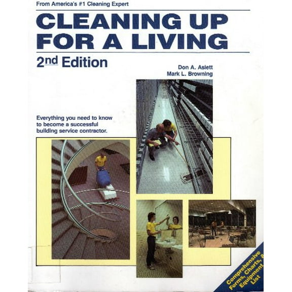 Pre-Owned Cleaning Up for a Living: Everything You Need to Know to Become a Successful Building Service Contractor (Paperback) 1558702067 9781558702066