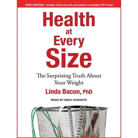 Health at Every Size: The Surprising Truth about Your Weight