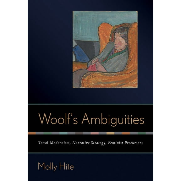 Woolf's Ambiguities: Tonal Modernism, Narrative Strategy, Feminist Precursors, (Hardcover)