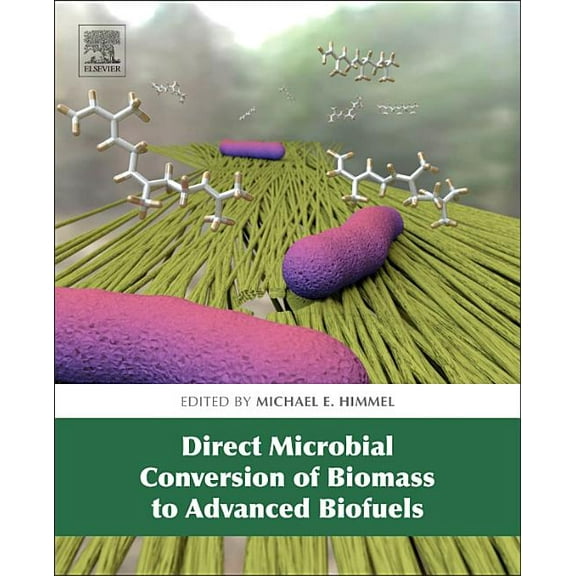 Direct Microbial Conversion of Biomass to Advanced Biofuels, (Hardcover)
