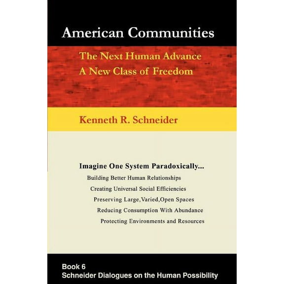 American Communities : The Next Human Advance, A New Class Of Freedom
