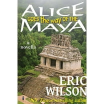 Alice Goes the Way of the Maya, (Paperback)