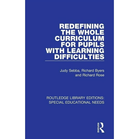 Routledge Library Editions: Special Educ Redefining the Whole Curriculum for Pupils with Learning Difficulties, (Paperback)