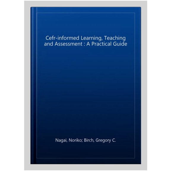 Pre-Owned Springer Texts in Education: Cefr-Informed Learning, Teaching and Assessment: A Practical Guide (Paperback)