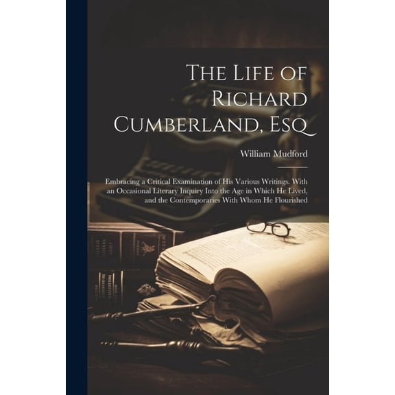 The Life of Richard Cumberland, Esq (Paperback)