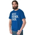 thumbnail image 5 of Best Father Ever Dad Fathers Day Men's Graphic T Shirt Tees Brisco Brands L, 5 of 6