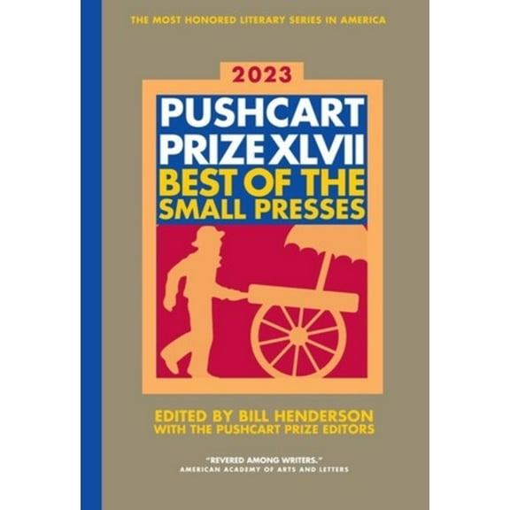 The Pushcart Prize Anthologies The Pushcart Prize XLVII: Best of the Small Presses 2023 Edition, (Paperback)