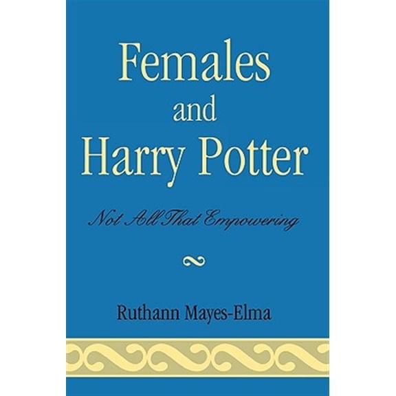 Pre-Owned Reverberations: Contemporary Curriculum and Pedagogy: Females and Harry Potter : Not All That Empowering (Paperback)