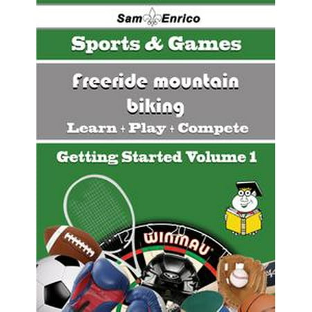 - A Beginners Guide to Freeride mountain biking (Volume 1) - eBook