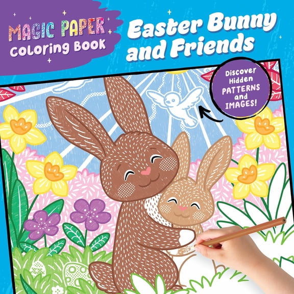 Magic Paper Coloring Book: Easter Bunny and Friends: Discover Hidden Patterns and Images!, 48 pages (Paperback)