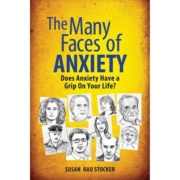 Many Faces of The Many Faces of Anxiety: Does Anxiety Have a Grip on Your Life?, (Paperback)
