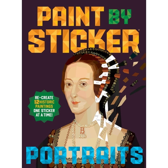 Paint by Sticker Paint by Sticker (Official): Portraits: Re-Create 12 Historic Paintings One Sticker at a Time!, (Paperback)