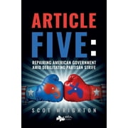 Article Five: Repairing American Government Amid Debilitating Partisan Strife (Paperback)(Large Print)