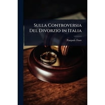 Sulla Controversia Del Divorzio in Italia, (Paperback)