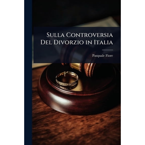 Sulla Controversia Del Divorzio in Italia, (Paperback)