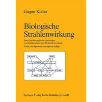 Biologische Strahlenwirkung: Eine EinfÃ¼hrung in Die Grundlagen Von Strahlenschutz Und Strahlenanwendung, (Paperback)