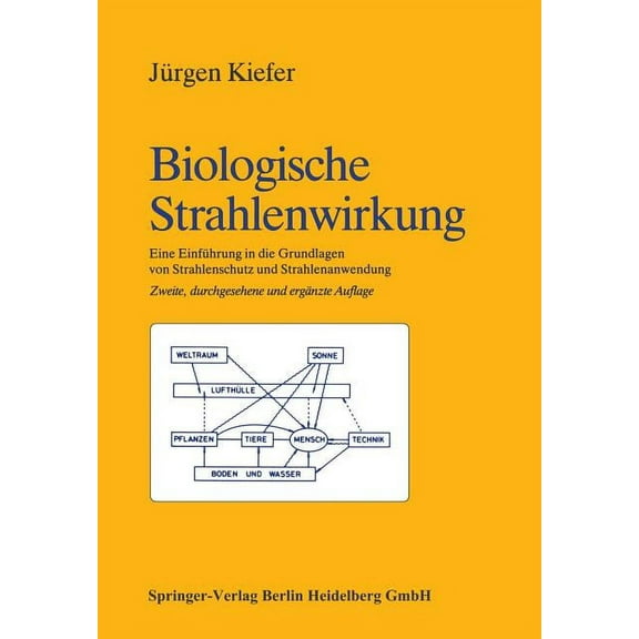 Biologische Strahlenwirkung: Eine Einführung in Die Grundlagen Von Strahlenschutz Und Strahlenanwendung, (Paperback)
