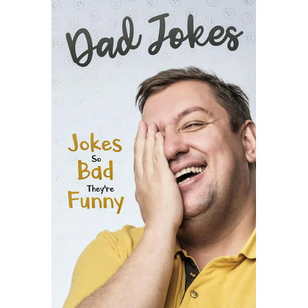 Dad Jokes: Jokes So Bad, They Are Funny - eBook (Best Bad Dad Jokes)