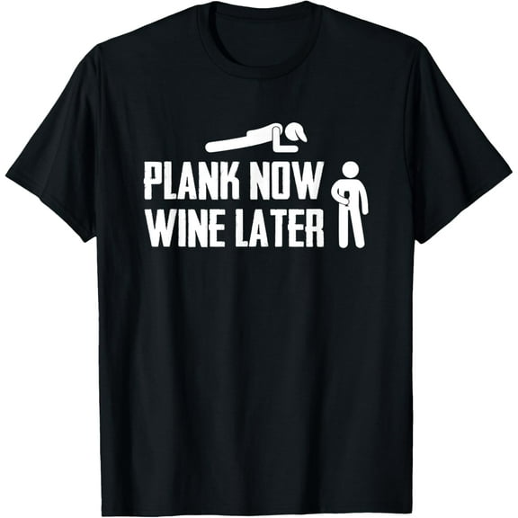 Plank Now Wine Later Exercise Alcohol T Shirt