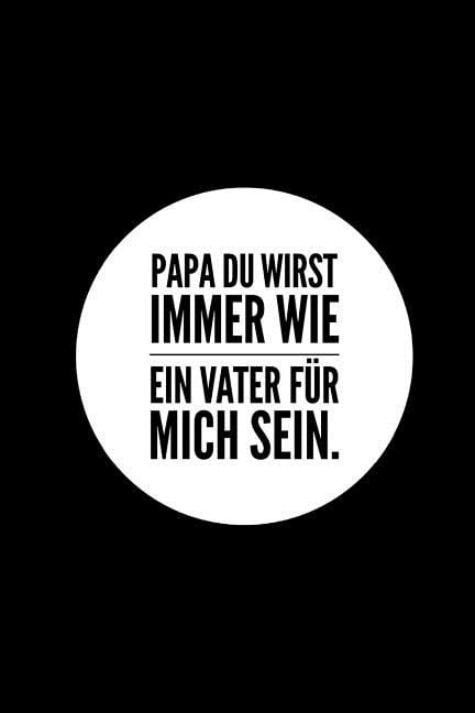 Papa Du wirst immer wie ein Vater für mich sein. Lustiges Geschenk